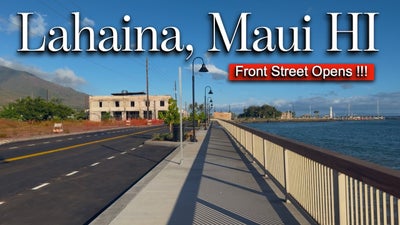 Lahaina, Maui HI - Front Street Opens... 3 Years after the Fire